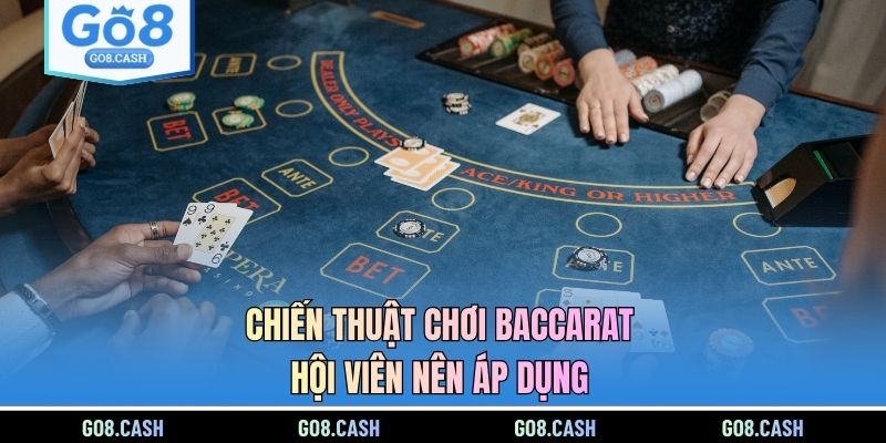 Chiến thuật chơi Baccarat hội viên nên áp dụng