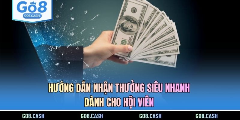Hướng dẫn nhận thưởng siêu nhanh dành cho hội viên