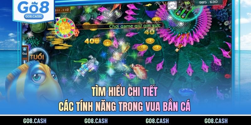Tìm hiểu chi tiết các tính năng trong Vua Bắn Cá